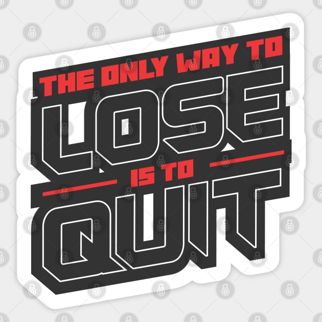 The Only Way to Lose is to Quit Sticker by Voyant Studio